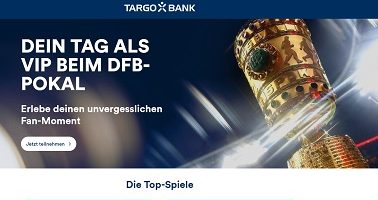 DFB Pokal VIP-Tickets Gewinnspiel, Targo Bank Gewinnspiel